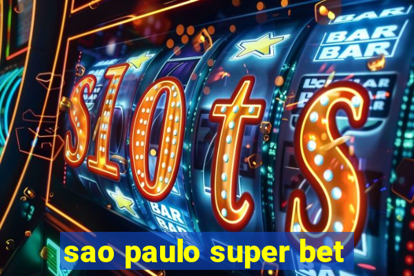 sao paulo super bet